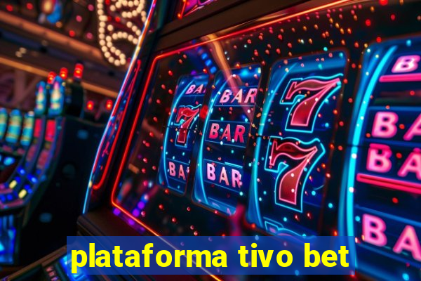 plataforma tivo bet